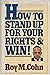 How to Stand Up for Your Rights and Win!
