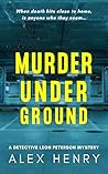 Murder Under Ground (Detective Leon Peterson Mysteries, #2) Murder Under Ground (Detective Leon Peterson Mysteries, #2)