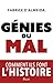 Génies du mal - Comment ils font l'histoire (French Edition)