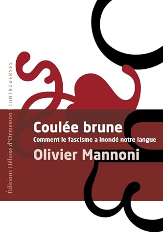 Coulée Brune - Comment le fascisme inonde notre langue (Controverses) (French Edition)