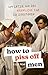 How To Piss Off Men: 109 Sätze, um das männliche Ego zu zerstören | Ein Muss für alle Frauen | Das perfekte Geschenk | Sprüche, die jeden Mann aus der Fassung bringen (German Edition)