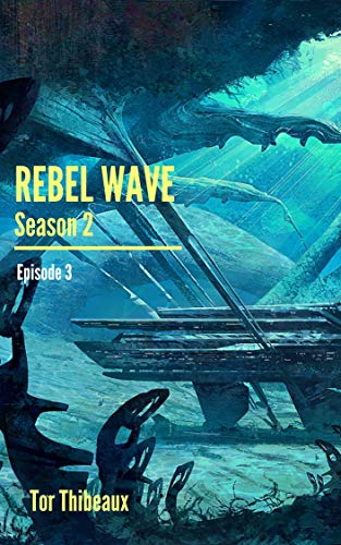 Rebel Wave Season 2 Episode 3: The Central City (Kindle Edition)