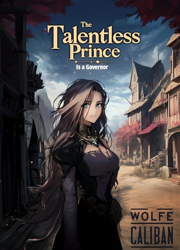 The Talentless Prince is a Governor : A Lord LitRPG (Healing Hardhome Book 1)