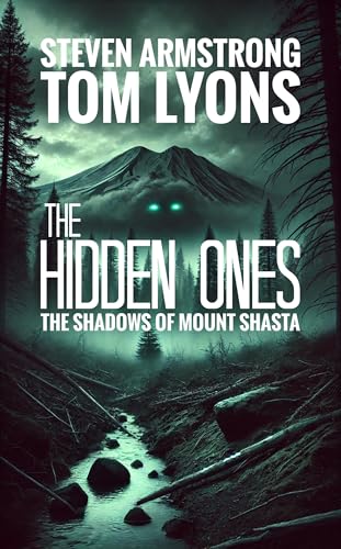 The Shadows of Mount Shasta: A Bigfoot Thriller (The Hidden Ones)