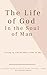 THE LIFE OF GOD IN THE SOUL...