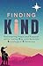 Finding KIND: Discovering Hope and Purpose While Loving Kids with Invisible Neurological Differences
