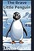 The Brave Little Penguin: T...