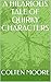 A HILARIOUS TALE OF QUIRKY CHARACTERS by Colten Moore