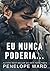 Eu Nunca Poderia... by Penelope Ward