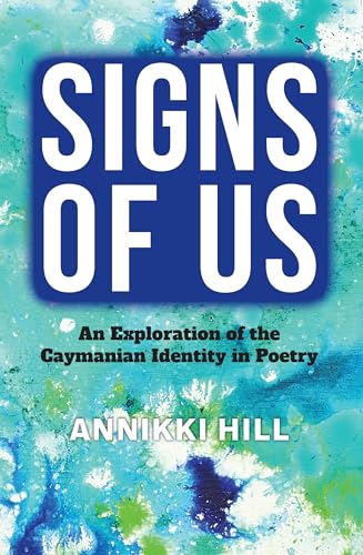 Signs of Us: An Exploration of the Caymanian Identity in Poetry (Kindle Edition)