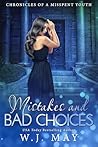 Mistakes and Bad Choices (Chronicles of a Misspent Youth Book 3)