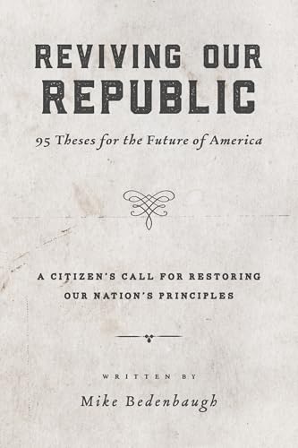 Reviving Our Republic: 95 Theses for the Future of America (Kindle Edition)