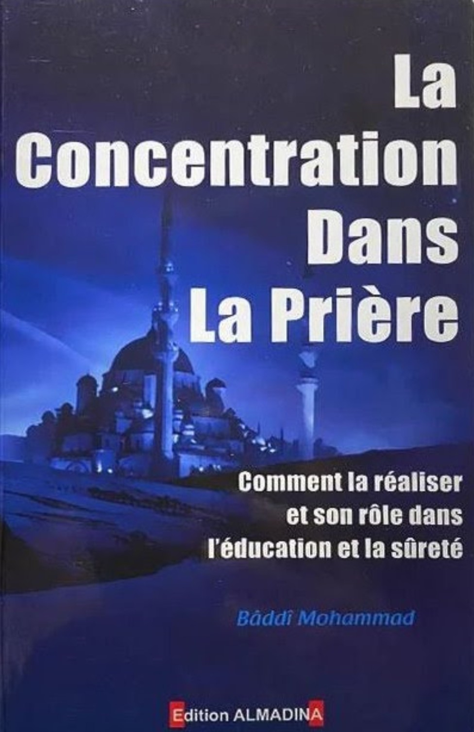 La Concentration Dans La Prière - Comment la réaliser et son rôle dans l'éducation et la sûreté