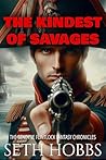 The Kindest of Savages: A Dark Flintlock Fantasy Novel