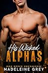 His Wicked Alphas by Madeleine Grey