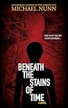 Beneath The Stains Of Time by Michael  Nunn
