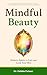 Mindful Beauty by Debbie Palmer