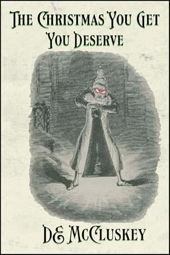 The Christmas You Get, You Deserve : A Victorian ghostly anthology (Kindle Edition)