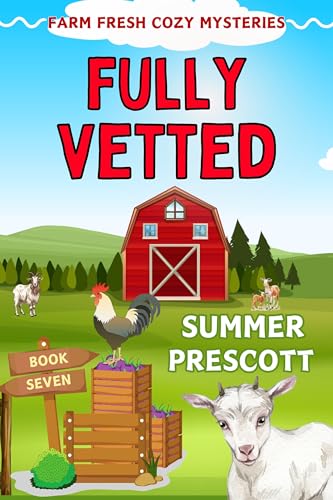Fully Vetted (Farm Fresh Cozy Mysteries Book 7)