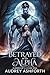 Betrayed by an Alpha claimed by a Lycan King by Audrey Ashforth