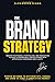 The Brand Strategy: Differe...