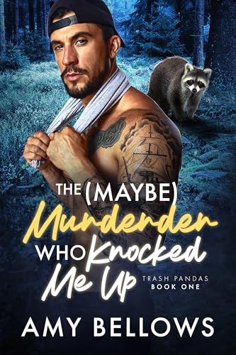The (Maybe) Murderer Who Knocked Me Up (Trash Pandas, #1)