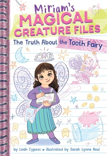 The Truth About the Tooth Fairy (Miriam's Magical Creature Files #1): A Chapter Book