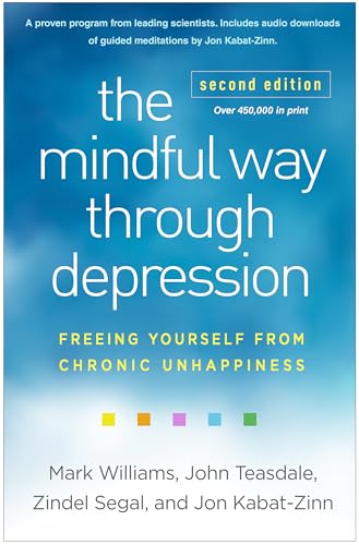 The Mindful Way through Depression: Freeing Yourself from Chronic Unhappiness (Kindle Edition)