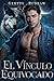 El Vínculo Equivocado (Lobo Multimillonario nº 4) (Spanish Edition)