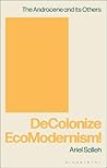 DeColonize EcoModernism! DeColonize EcoModernism!