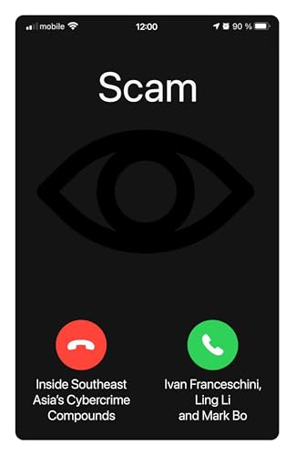 Scam: Inside Southeast Asia's Cybercrime Compounds (Paperback)