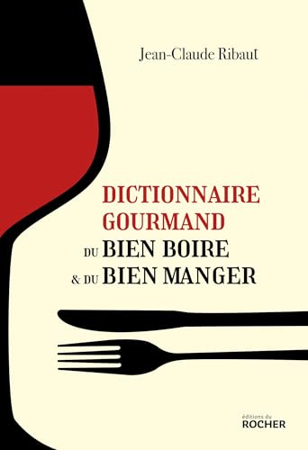 Dictionnaire gourmand du bien boire et du bien manger (Paperback)
