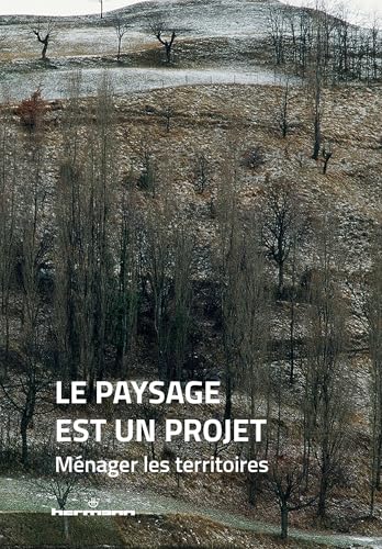 Le paysage est un projet: Ménager les territoires (Paperback)