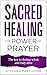 Sacred Healing: The Power O...