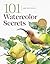 101 Watercolor Secrets: Ess...