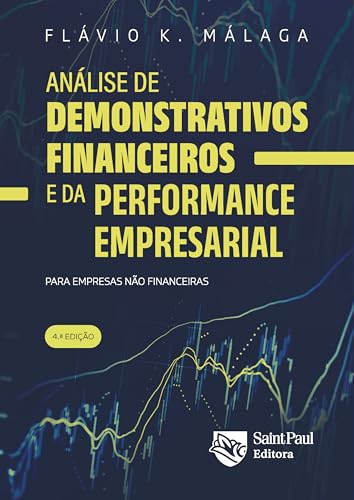 Análise de demonstrativos financeiros e da performance empresarial; Para empresas não financeiras (Portuguese Edition)