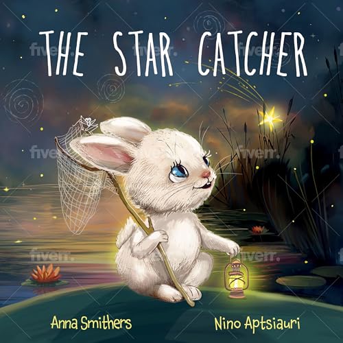 The Star Catcher : An inspiring picture book about happiness for children age 3-8 years (Kindle Edition)