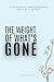 The Weight Of What's Gone by Jenna Lowthert