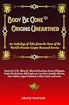 Body Be Gone™ Origins Unearthed: An Anthology of Tales from the Start of the World’s Premier Corpse Removal Service