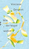 Wie der Vogel wohnt