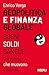 Geopolitica e finanza globale: Sogni, Soldi, Sangue. Tre fattori che muovono il mondo (Italian Edition)