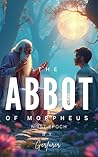 The Abbot of Morpheus: First Epoch