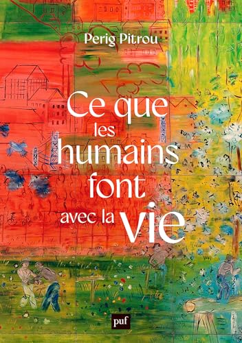 Ce que les humains font avec la vie (French Edition)