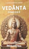 Vedānta como ele é: Desmistificando os ensinamentos da Índia Antiga