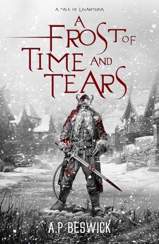 A Frost Of Time And Tears: A Dark, Festive Retelling (The Levanthria Series)