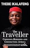 The Traveller: Crossing Borders and Connecting Africa The Traveller: Crossing Borders and Connecting Africa