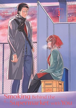 Smoking Behind the Supermarket with You, Vol. 3 (Smoking Behind the Supermarket with You, #3)