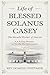 LIFE OF BLESSED SOLANUS CAS...