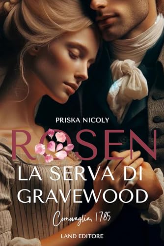 Rosen: la serva di Gravewood: [Un dark romance storico Land Editore] (I romance storici Land Editore) (Italian Edition)