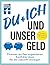 Du + ich und unser Geld - ein Ratgeber für Paare: Finanzen als Paar organisieren, Konflikte lösen, für die Zukunft vorsorgen (German Edition)